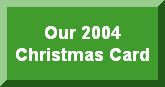 Click here to view our 2004 Card